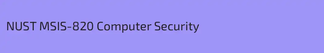 NUST MSIS-820 Computer Security